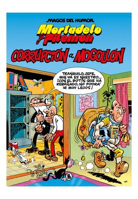 MORTADELO Y FILEMÓN. CORRUPCIÓN A MOGOLLÓN