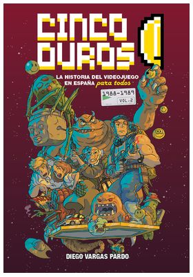 CINCO DUROS: LA HISTORIA DEL VIDEOJUEGO EN ESPAÑA PARA TODOS  VOL 2 (1988-1989)