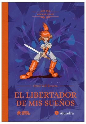 MEMORIAS DEL RPG: EL LIBERTADOR DE MIS SUEÑOS-. ALUNDRA